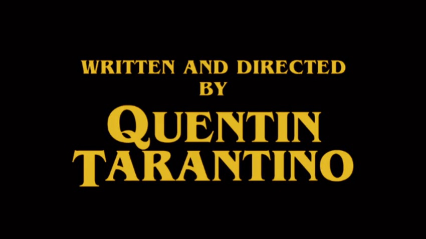 Written and Directed by Quentin Tarantino